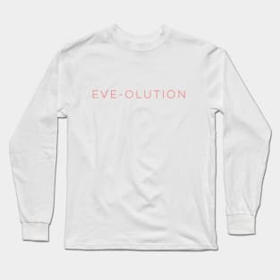 Female Empowerment, Feminism, Girl Power, Women's Rights, Evolution, Women's Day Long Sleeve T-Shirt